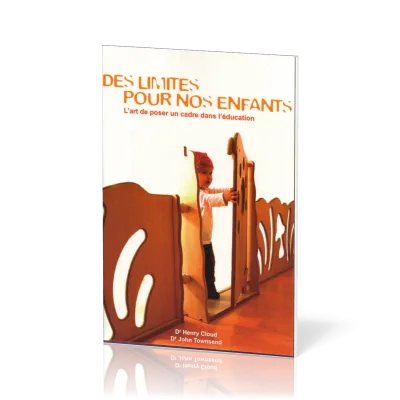 DES LIMITES POUR NOS ENFANTS - L'ART DE POSER UN CADRE