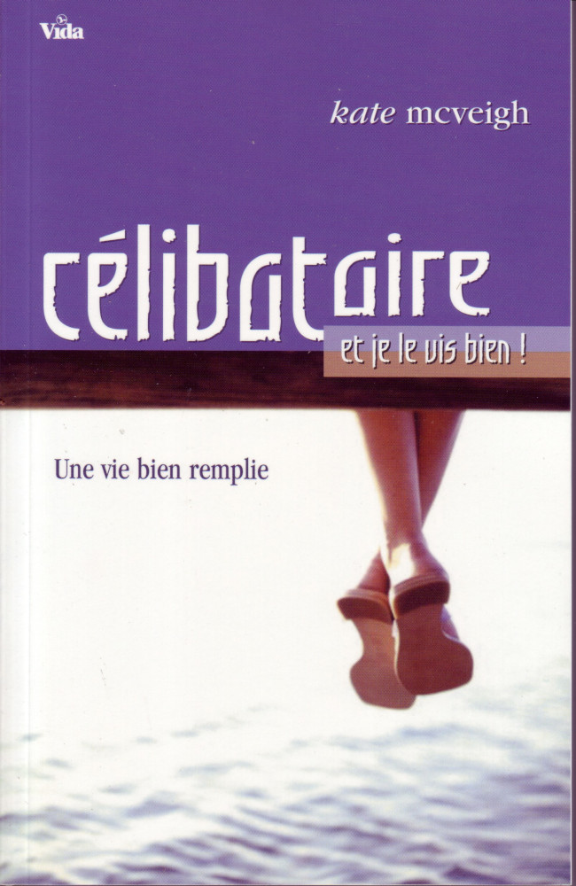 CELIBATAIRE ET JE LE VIS BIEN! - UNE VIE REMPLIE
