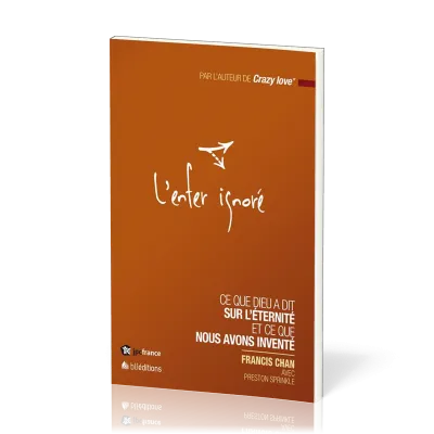 ENFER IGNORE (L') - CE QUE DIEU A DIT SUR L'ETERNITE ET CE QUE NOUS AVONS