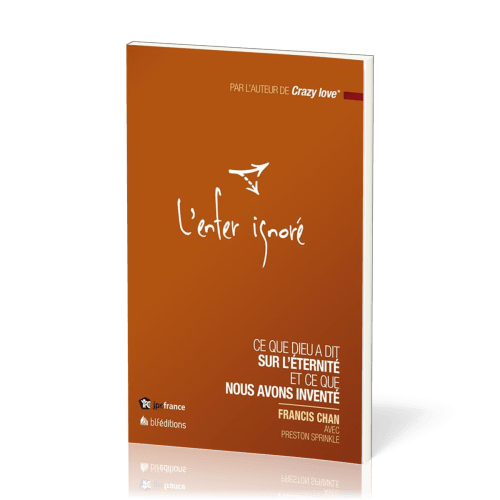 ENFER IGNORE (L') - CE QUE DIEU A DIT SUR L'ETERNITE ET CE QUE NOUS AVONS