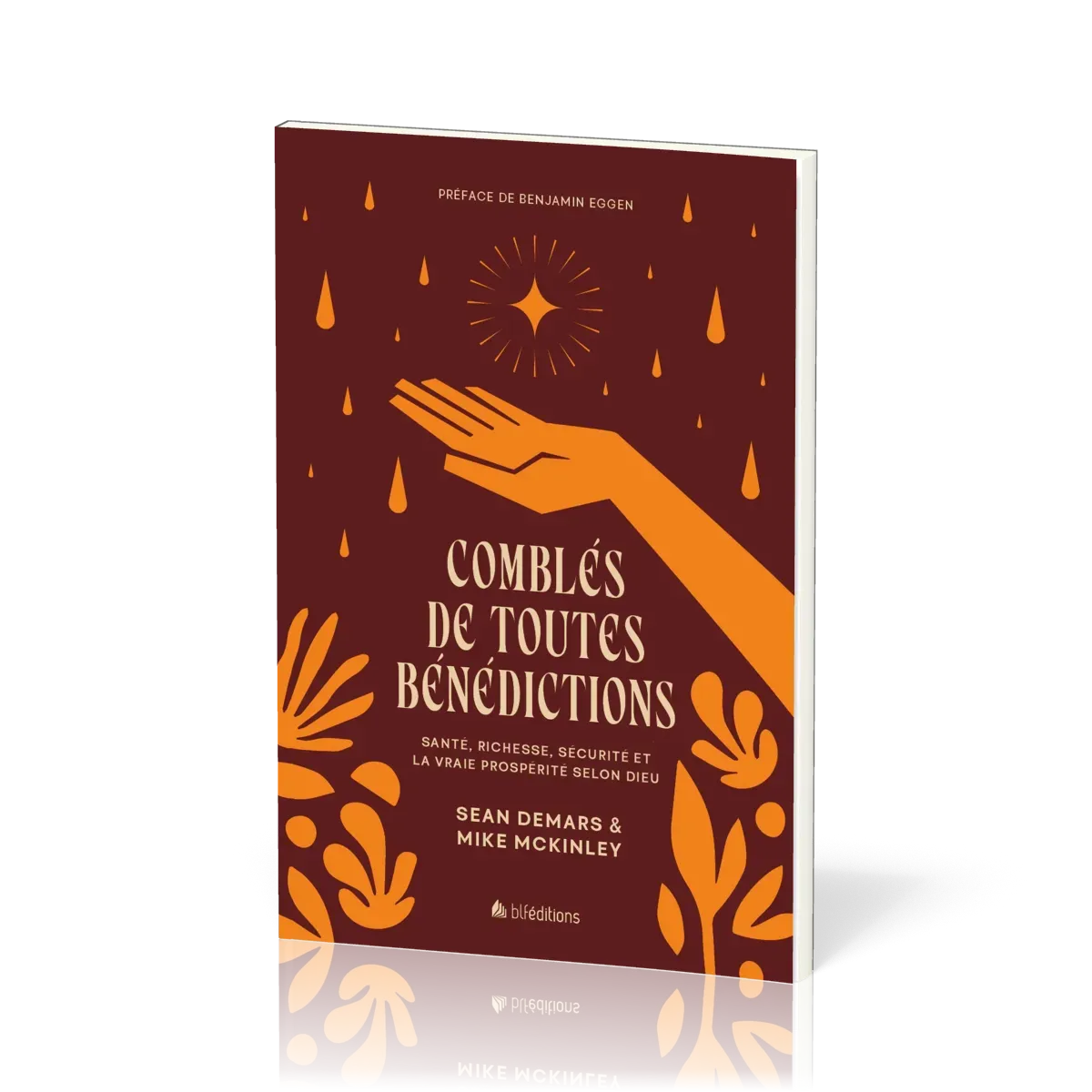 COMBLES DE TOUTES BENEDICTIONS - SANTE, RICHESSES, SECURITE ET LA VRAIE PROSPERITE SELON DIEU