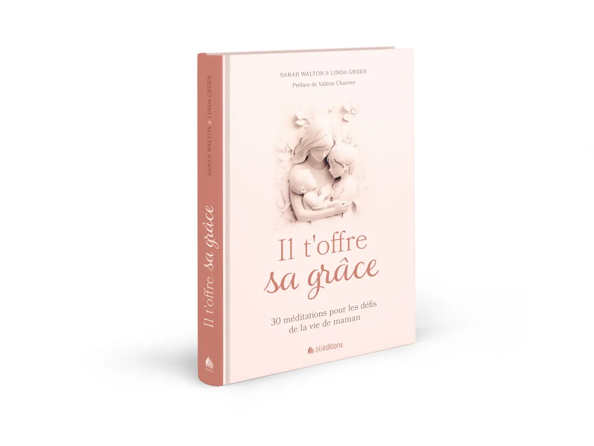 IL T'OFFRE SA GRACE - 30 MEDITATIONS POUR LES DEFIS DE LA VIE DE MAMAN
