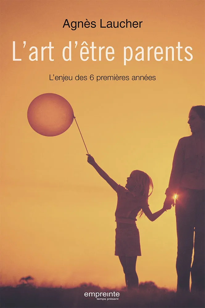 ART D'ETRE PARENT(L') L'ENJEU DES 6 PREMIERES ANNES