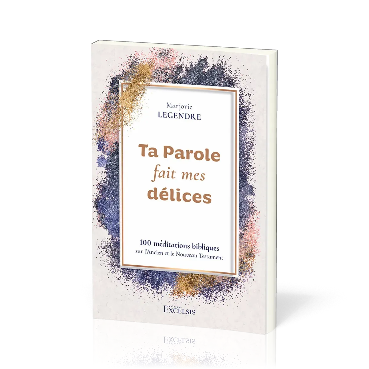 TA PAROLE FAIT MES DELICES - 100 MEDITATIONS BIBLIQUES SUR LANCIEN ET LE NOUVEAU TESTAMENT