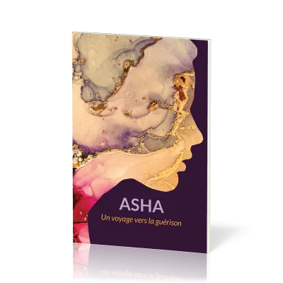 ASHA - UN VOYAGE VERS LA GUERISON - EDITION ILLUSTREE