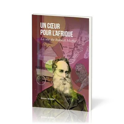 COEUR POUR L'AFRIQUE (UN) - LA VIE DE ROBERT MOFFAT