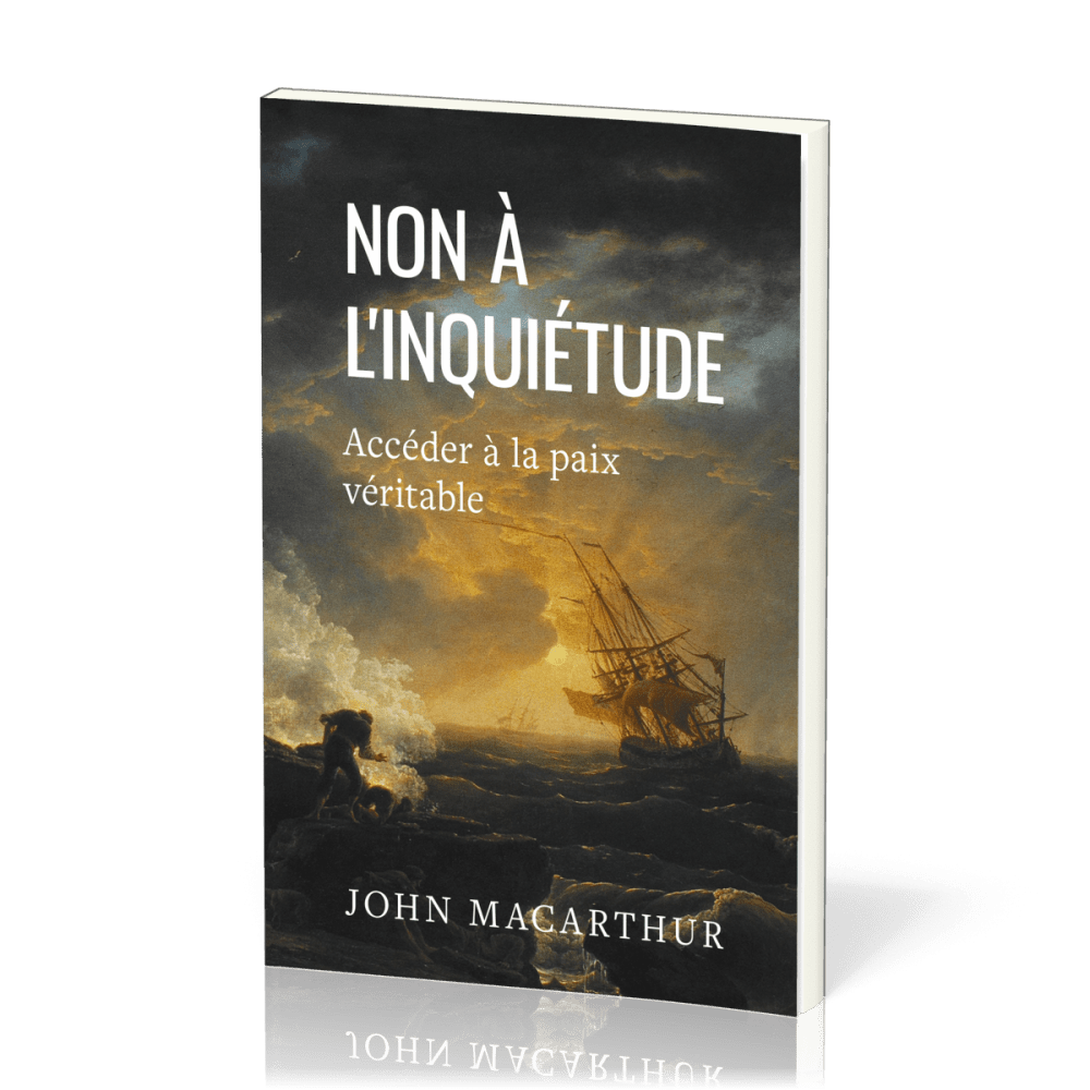 NON A L'INQUIETUDE - ACCEDER A LA PAIX VERITABLE