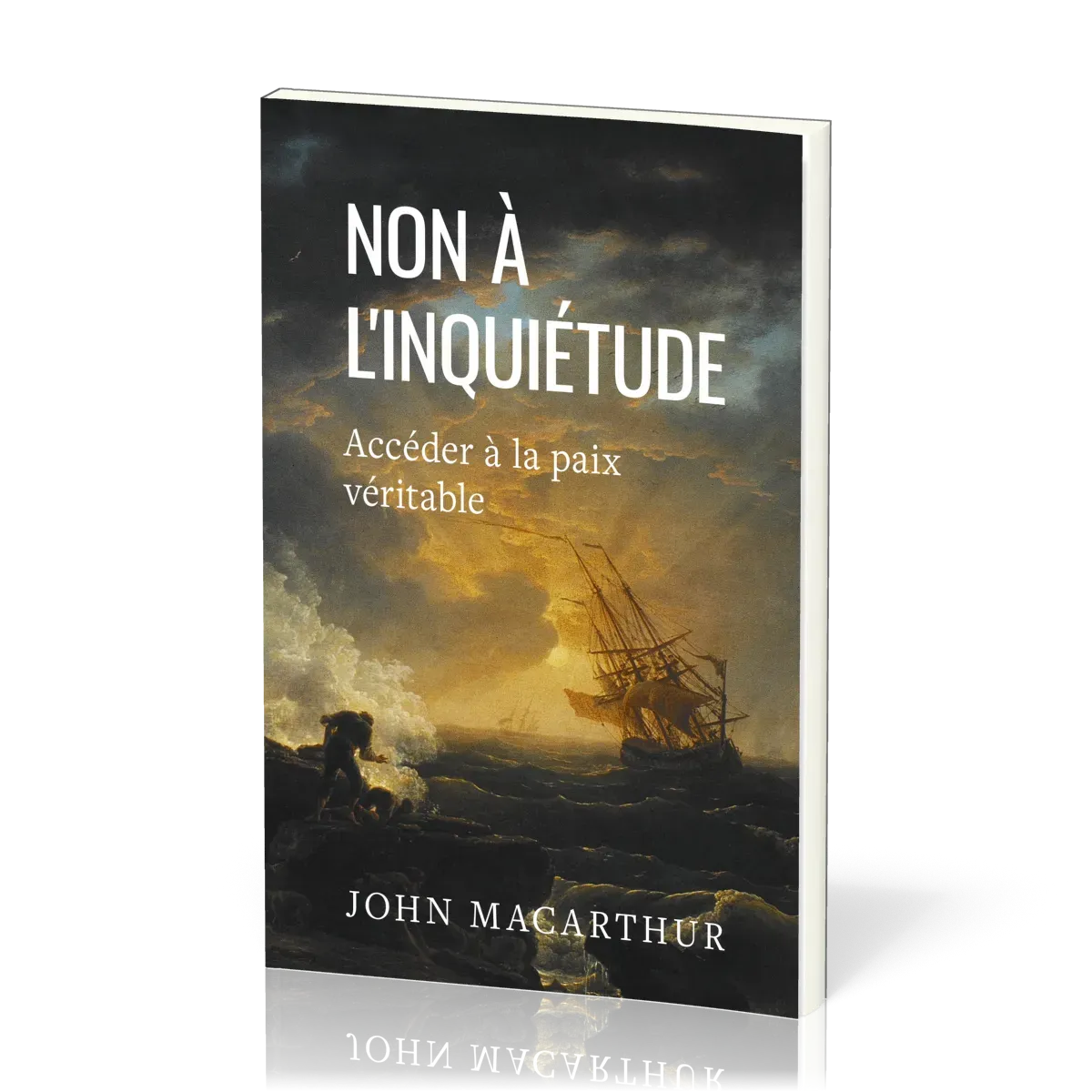 NON A L'INQUIETUDE - ACCEDER A LA PAIX VERITABLE