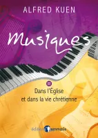 MUSIQUES II - DANS L'EGLISE ET DANS LA VIE CHRETIENNE