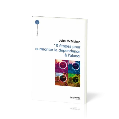 10 ETAPES POUR SURMONTER LA DEPENDANCE A L'ALCOOL