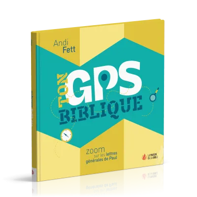 TON GPS BIBLIQUE - ZOOM SUR LES LETTRES GENERALES DE PAUL
