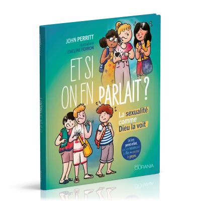 ET SI ON EN PARLAIT ? - LA SEXUALITE COMME DIEU LA VOIT