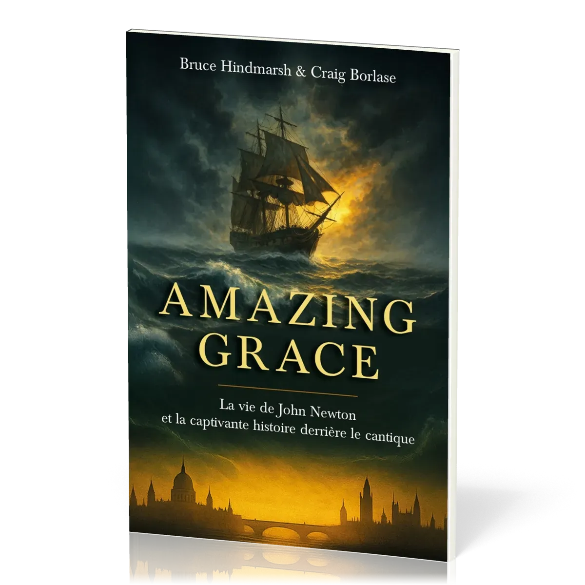 AMAZING GRACE - LA VIE DE JOHN NEWTON ET L'HISTOIRE ETONNANTE D'UN CANTIQUE