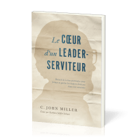 COEUR D'UN LEADER-SERVITEUR (LE)