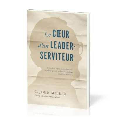 COEUR D'UN LEADER-SERVITEUR (LE)