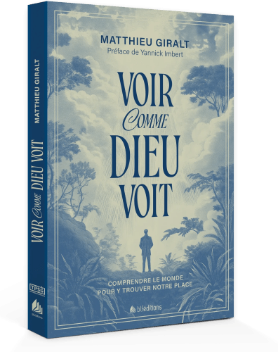 VOIR COMME DIEU VOIT - COMPRENDRE LE MONDE POUR Y TROUVER NOTRE PLACE
