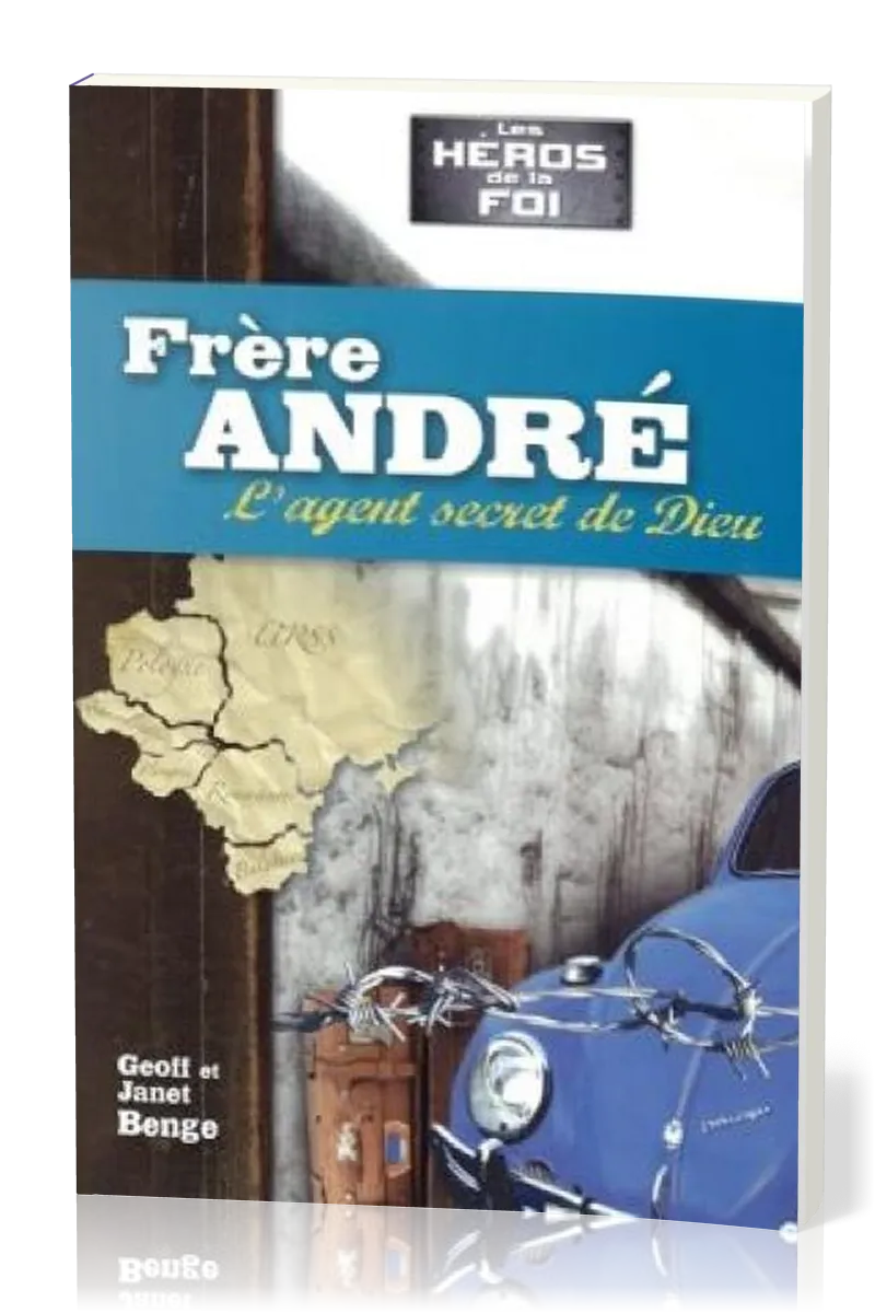 FRERE ANDRE L'AGENT SECRET DE DIEU (HEROS DE LA FOI)