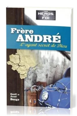 FRERE ANDRE L'AGENT SECRET DE DIEU (HEROS DE LA FOI)