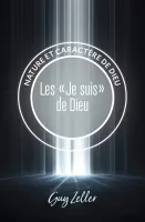 "JE SUIS" DE DIEU (LES) - NATURE ET CARACTERE DE DIEU
