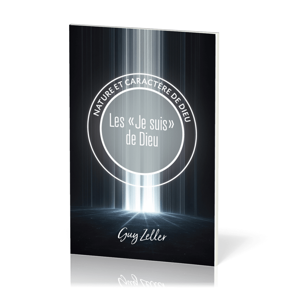 "JE SUIS" DE DIEU (LES) - NATURE ET CARACTERE DE DIEU
