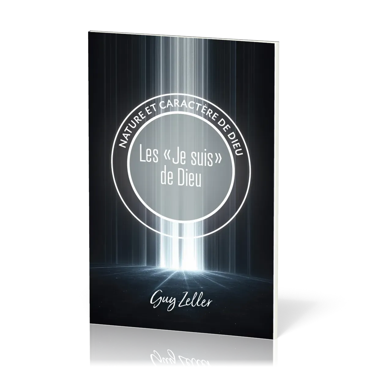 "JE SUIS" DE DIEU (LES) - NATURE ET CARACTERE DE DIEU