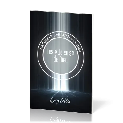 "JE SUIS" DE DIEU (LES) - NATURE ET CARACTERE DE DIEU