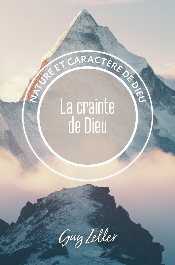 CRAINTE DE DIEU (LA) - NATURE ET CARACTERE DE DIEU