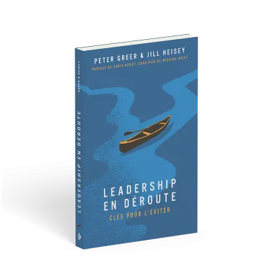 LEADERSHIP EN DEROUTE - ET COMMENT S'ASSURER QUE CELA NE NOUS ARRIVE PAS