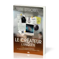 CREATEUR L'ENQUETE (LE) - UN JOURNALISTE RECHERCHE LES ARGUMENTS SCIENTIFIQUES QUI CONDUISENT A DIEU