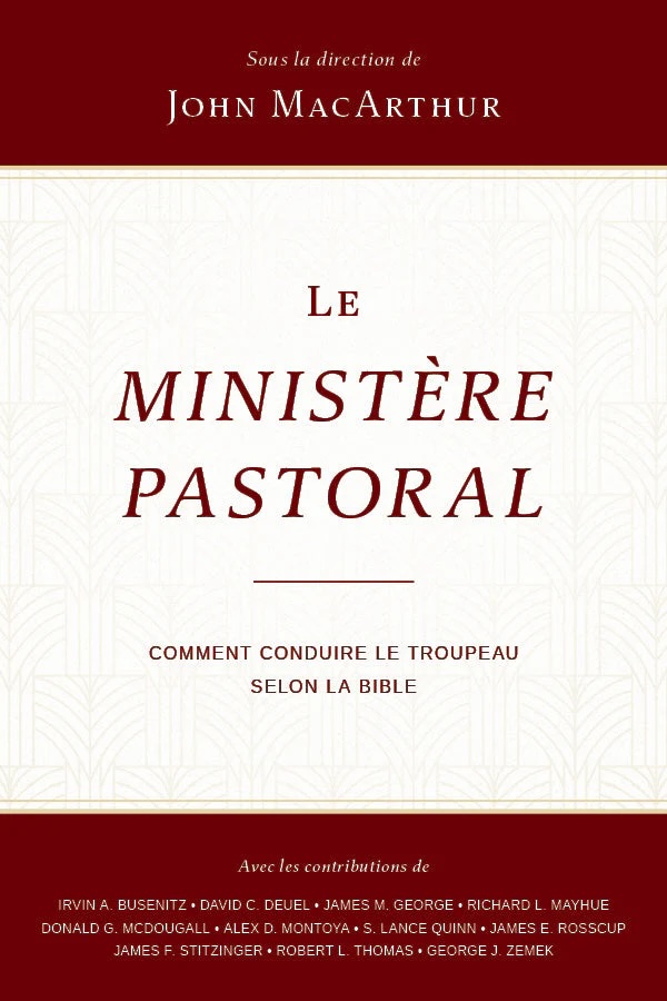 MINISTERE PASTORAL (L') - COMMENT CONDUIRE LE TROUPEAU SELON LA BIBLE