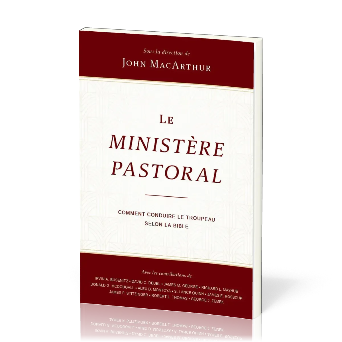 MINISTERE PASTORAL (L') - COMMENT CONDUIRE LE TROUPEAU SELON LA BIBLE