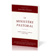 MINISTERE PASTORAL (L') - COMMENT CONDUIRE LE TROUPEAU SELON LA BIBLE