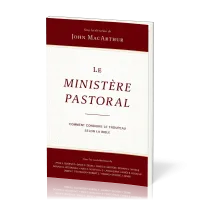 MINISTERE PASTORAL (L') - COMMENT CONDUIRE LE TROUPEAU SELON LA BIBLE