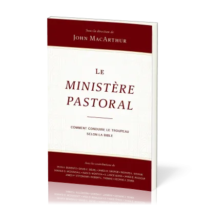 MINISTERE PASTORAL (L') - COMMENT CONDUIRE LE TROUPEAU SELON LA BIBLE