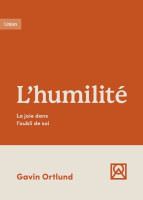 HUMILITE (L') - LA JOIE DANS L'OUBLI DE SOI