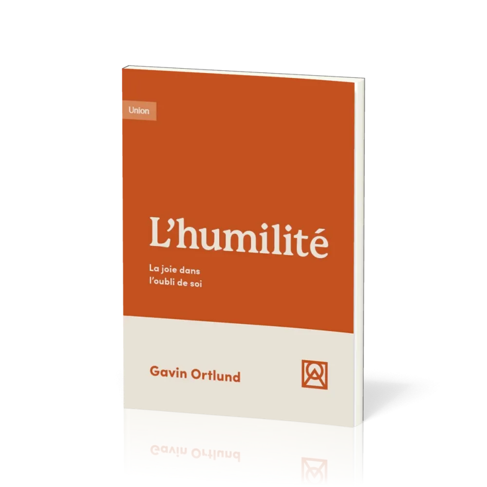HUMILITE (L') - LA JOIE DANS L'OUBLI DE SOI