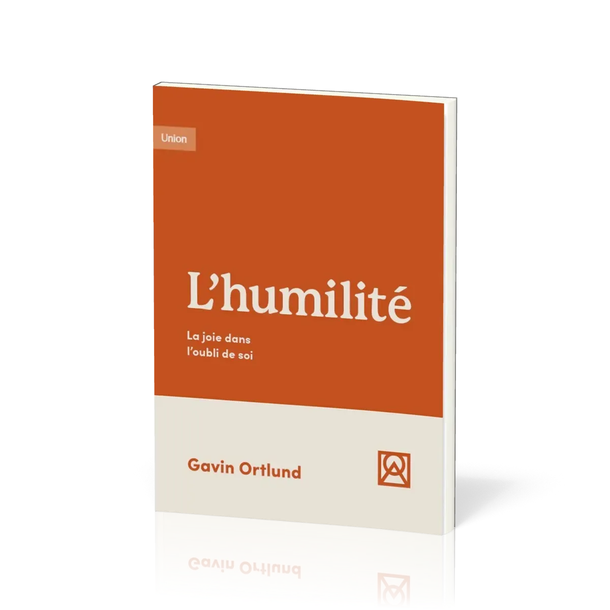 HUMILITE (L') - LA JOIE DANS L'OUBLI DE SOI