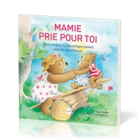 MAMIE PRIE POUR TOI - POUR CONFIER A DIEU CHAQUE INSTANT AVEC FOI ET TENDRESSE