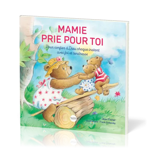 MAMIE PRIE POUR TOI - POUR CONFIER A DIEU CHAQUE INSTANT AVEC FOI ET TENDRESSE