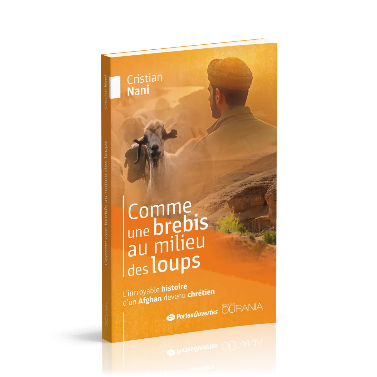COMME UNE BREBIS AU MILIEU DES LOUPS - L'INCROYABLE HISTOIRE D'UN AFGHAN DEVENU CHRETIEN