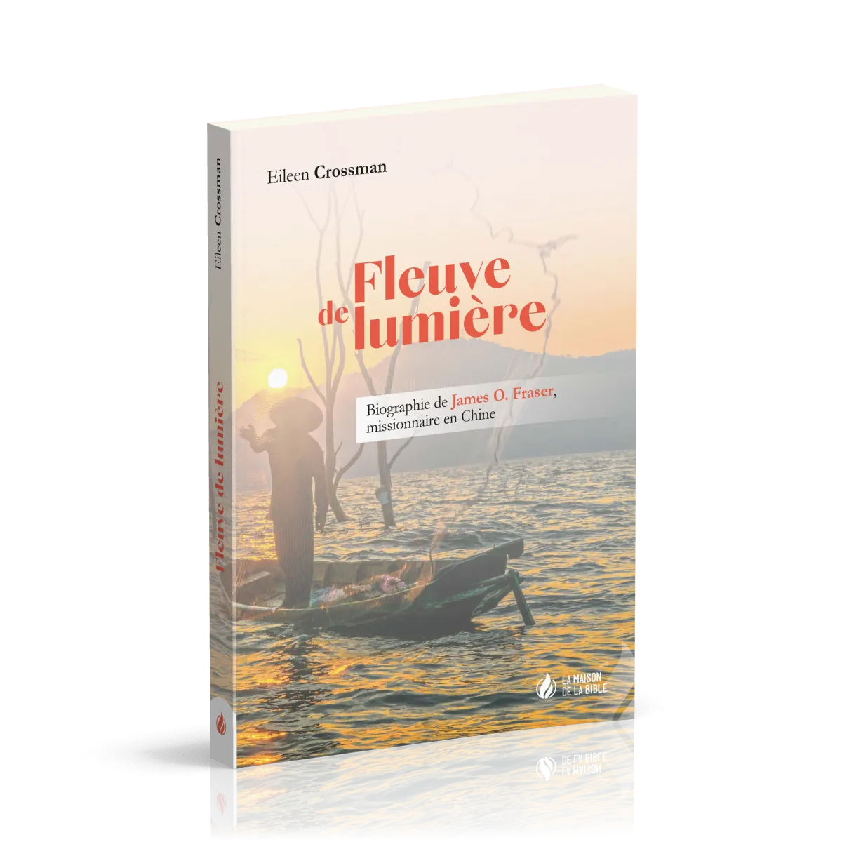 FLEUVE DE LUMIERE - BIOGRAPHIE DE JAMES O. FRASER, MISSIONNAIRE EN CHINE