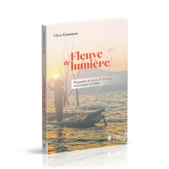 FLEUVE DE LUMIERE - BIOGRAPHIE DE JAMES O. FRASER, MISSIONNAIRE EN CHINE