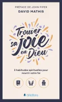 TROUVER SA JOIE EN DIEU - POCHE - 3 HABITUDES SPIRITUELLES POUR NOURRIR VOTRE FOI