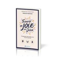 TROUVER SA JOIE EN DIEU - POCHE - 3 HABITUDES SPIRITUELLES POUR NOURRIR VOTRE FOI