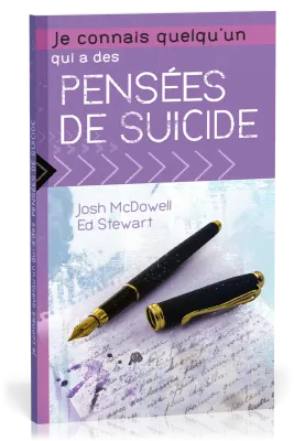 JE CONNAIS QUELQU'UN QUI A DES PENSEES DE SUICIDE
