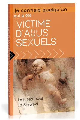 JE CONNAIS QUELQU'UN QUI A ETE VICTIME D'ABUS SEXUELS