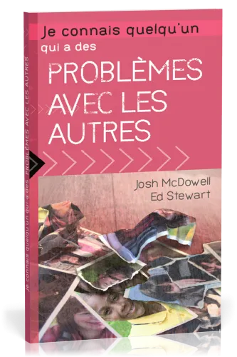 JE CONNAIS QUELQU'UN QUI A DES PROBLEMES AVEC LES AUTRES