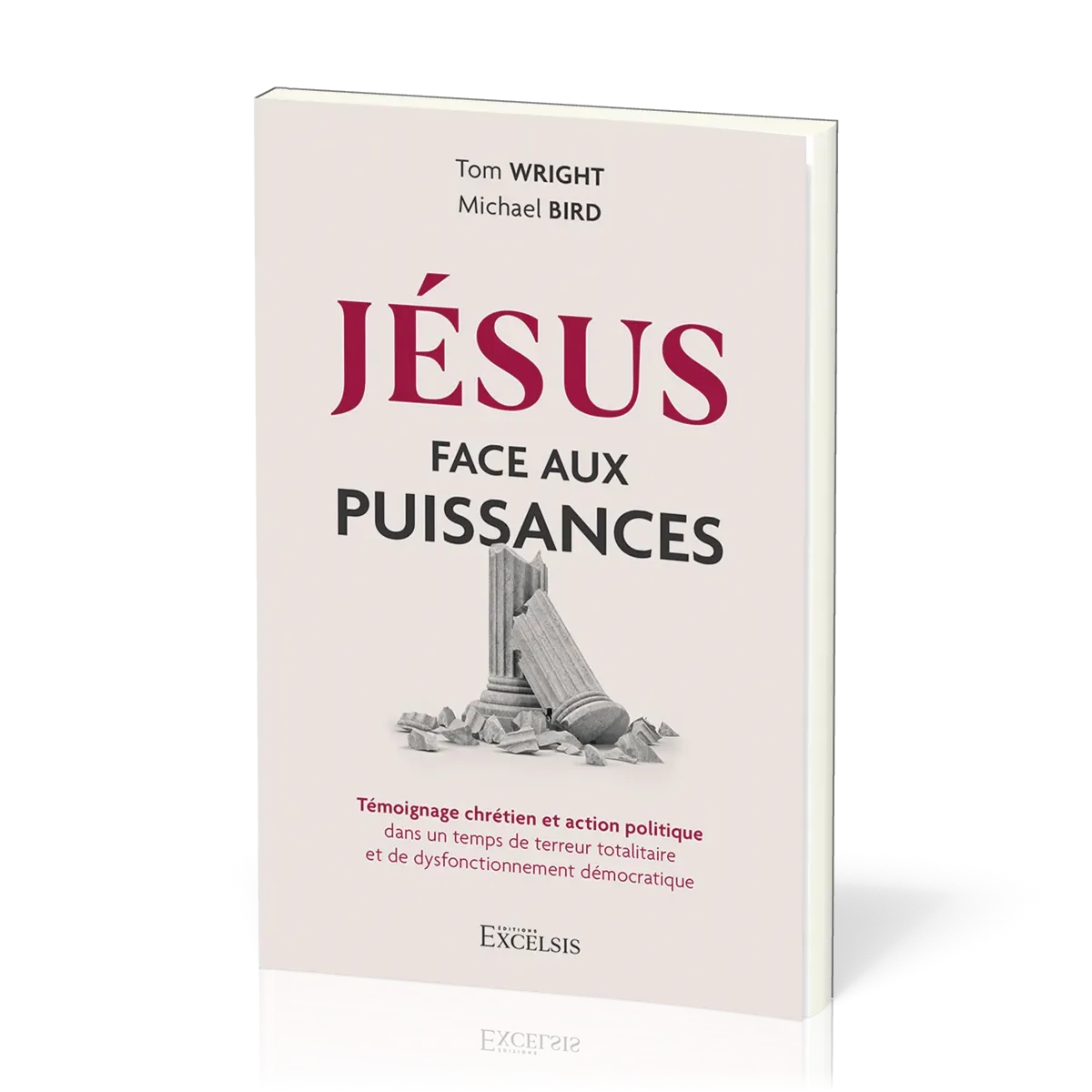 JESUS FACE AUX PUISSANCES - TEMOIGNAGE CHRETIEN ET ACTION POLITIQUE - DANS UN TEMPS DE TERREUR TOTAL