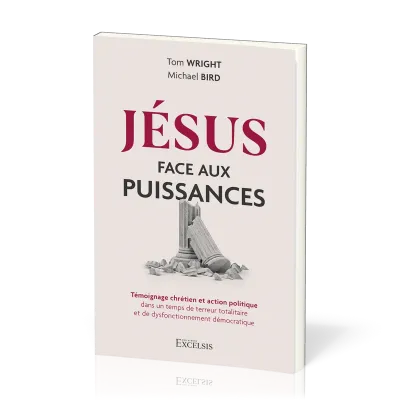 JESUS FACE AUX PUISSANCES - TEMOIGNAGE CHRETIEN ET ACTION POLITIQUE - DANS UN TEMPS DE TERREUR TOTAL