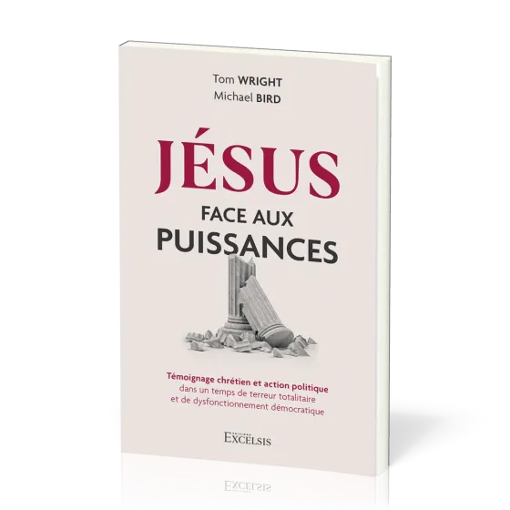 JESUS FACE AUX PUISSANCES - TEMOIGNAGE CHRETIEN ET ACTION POLITIQUE - DANS UN TEMPS DE TERREUR TOTAL
